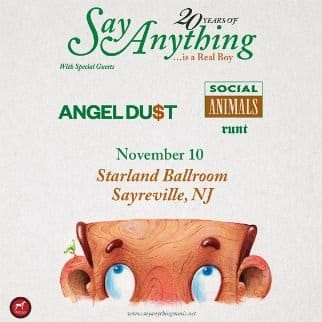 Say Anything Is A Real Boy 20th Anniversary Tour w/ Angel Du$t, Social Animals, Runt